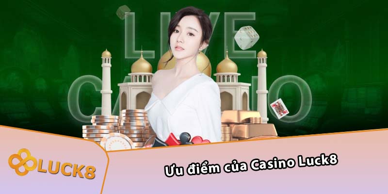 Ưu điểm của Casino Luck8