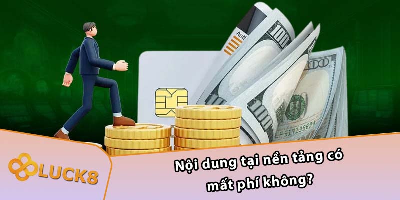 Nội dung tại nền tảng có mất phí không?