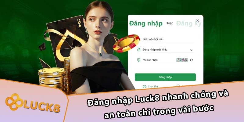 Đăng nhập Luck8 nhanh chóng và an toàn chỉ trong vài bước