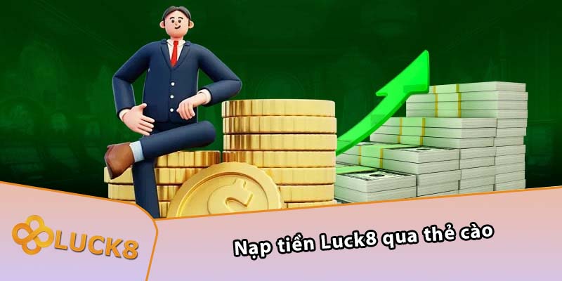 Nạp tiền Luck8 qua thẻ cào