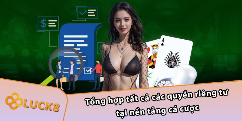 Tổng hợp tất cả các quyền riêng tư tại Nền tảng cá cược