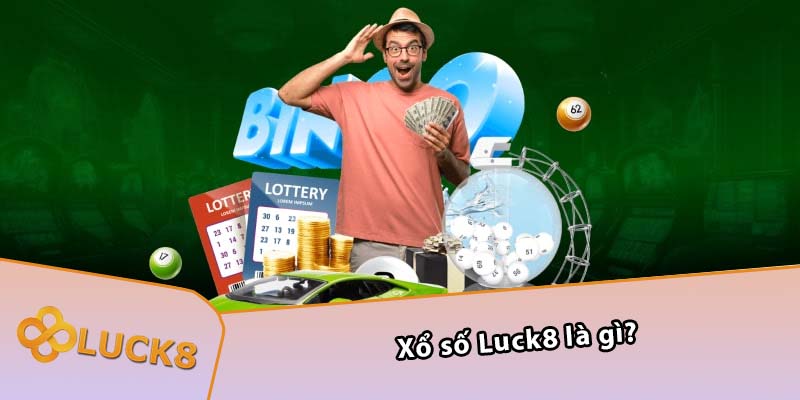 Xổ số Luck8 là gì?